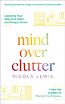 Mind Over Clutter : Cleaning Your Way to a Calm and Happy Home-9780008344825