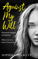 Against My Will : Groomed, Trapped and Abused. This is My True Story of Survival.-9780008347734