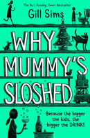 Why Mummy's Sloshed : The Bigger the Kids, the Bigger the Drink-9780008358556