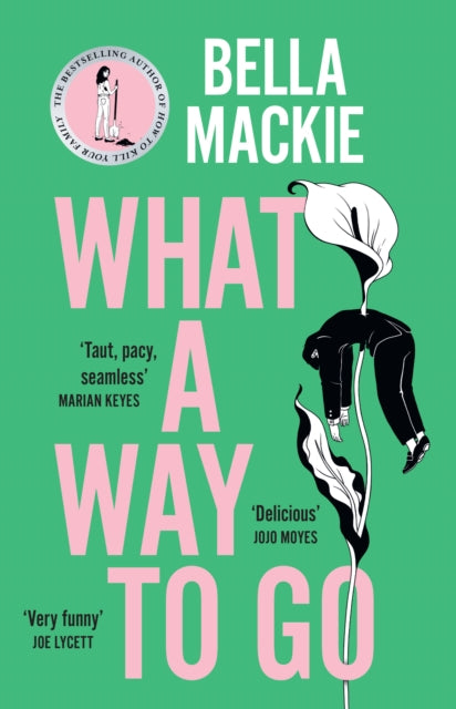 What A Way To Go by Bella Mackie