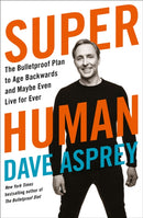 Super Human : The Bulletproof Plan to Age Backward and Maybe Even Live Forever-9780008366278