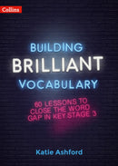 Building Brilliant Vocabulary : 60 Lessons to Close the Word Gap in KS3-9780008380304