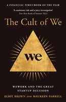 The Cult of We : Wework and the Great Start-Up Delusion-9780008389406