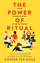 The Power of Ritual : Turning Everyday Activities into Soulful Practices-9780008389932
