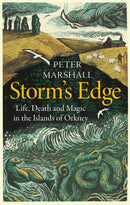 Storm's Edge : Life, Death and Magic in the Islands of Orkney-9780008394394