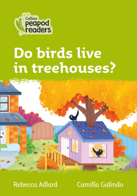 Do birds live in treehouses? : Level 2-9780008396732