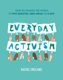 Everyday Activism : How to Change the World in Five Minutes, One Hour or a Day-9780008434113