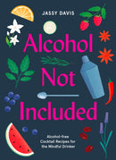Alcohol Not Included : Alcohol-Free Cocktails for the Mindful Drinker-9780008434229
