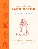 HOW TO BE MORE PADDINGTON HB