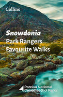 Snowdonia Park Rangers Favourite Walks : 20 of the Best Routes Chosen and Written by National Park Rangers-9780008439132