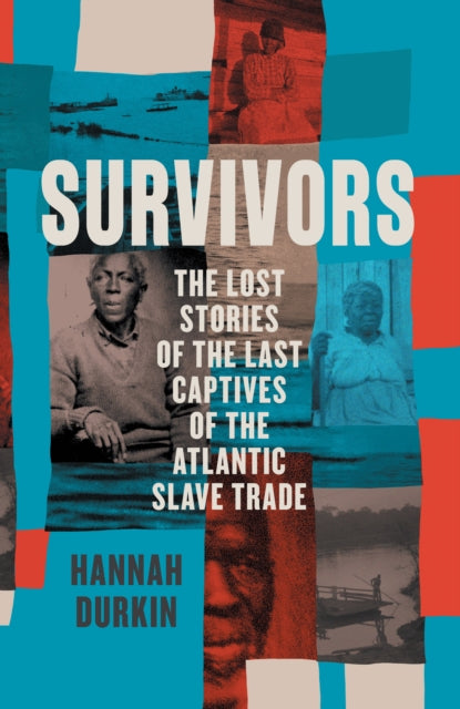 Survivors : The Lost Stories of the Last Captives of the Atlantic Slave Trade-9780008446536