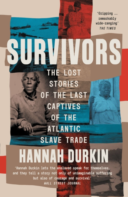 Survivors : The Lost Stories of the Last Captives of the Atlantic Slave Trade-9780008446581