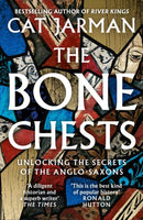 The Bone Chests : Unlocking the Secrets of the Anglo-Saxons-9780008447311