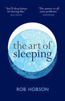 The Art of Sleeping : A Practical 3-Step Guide Based on the Pillars of Good Sleep: Behaviour, Environment, and Diet-9780008453633