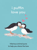 I Puffin Love You : Hilarious Animal Puns to Help You Share the Love-9780008455545