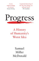 Progress : A History of Humanity's Worst Idea-9780008462512