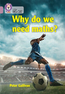 Why do we need maths? : Band 18/Pearl-9780008479152