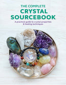 The Complete Crystal Sourcebook : A Practical Guide to Crystal Properties & Healing Techniques-9780008479596
