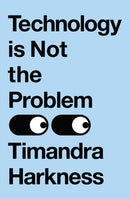 Technology is Not the Problem-9780008503604