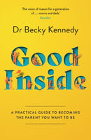 Good Inside : A Practical Guide to Becoming the Parent You Want to be-9780008505547