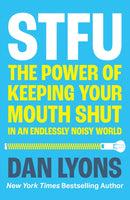 STFU : The Power of Keeping Your Mouth Shut in an Endlessly Noisy World-9780008520847