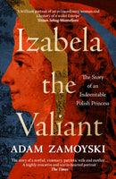 Izabela the Valiant : The Story of an Indomitable Polish Princess-9780008521721