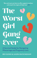 The Worst Girl Gang Ever : A Survival Guide for Navigating Miscarriage and Pregnancy Loss-9780008524999