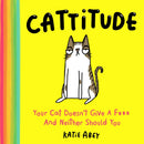 Cattitude : Your Cat Doesn't Give a F*** and Neither Should You-9780008528003