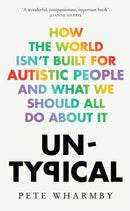 Untypical : How the World Isn't Built for Autistic People and What We Should All Do About it-9780008529307