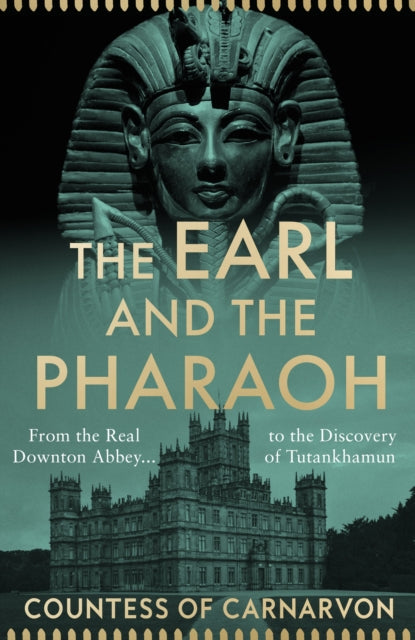 The Earl and the Pharaoh : From the Real Downton Abbey to the Discovery of Tutankhamun-9780008531744