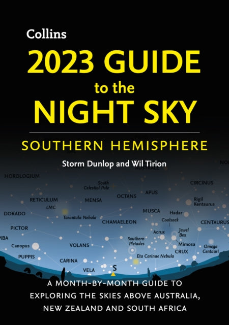 2023 Guide to the Night Sky Southern Hemisphere : A Month-by-Month Guide to Exploring the Skies Above Australia, New Zealand and South Africa-9780008532574