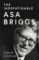 The Indefatigable Asa Briggs-9780008556419