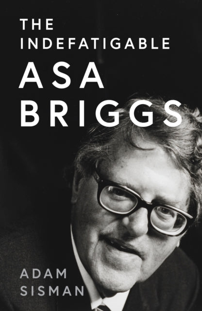 The Indefatigable Asa Briggs-9780008556419