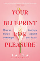 Your Blueprint for Pleasure : Discover the 5 Erotic Types to Awaken - and Fulfil - Your Desires-9780008558673