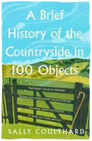 A Brief History of the Countryside in 100 Objects-9780008559458