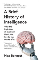 A Brief History of Intelligence : Why the Evolution of the Brain Holds the Key to the Future of Ai-9780008560133