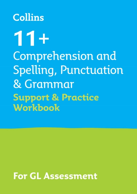 11+ Comprehension and Spelling, Punctuation & Grammar Support and Practice Workbook : For the Gl Assessment 2025 Tests-9780008562588