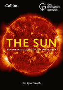 The Sun : Beginner'S Guide to Our Local Star, Including Solar and Lunar Eclipses-9780008580230