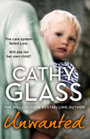 Unwanted : The Care System Failed Lara. Will She Fail Her Own Child?-9780008584429