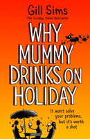 WHY MUMMY DRINKS ON HOLIDAY PB