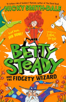 Betty Steady and the Fidgety Wizard-9780008600402