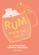 RUM MADE ME DO IT HB