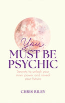 You Must Be Psychic : Secrets to Unlock Your Inner Power and Reveal Your Future-9780008606060