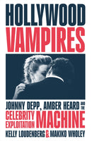 Hollywood Vampires : Johnny Depp, Amber Heard and the Celebrity Exploitation Machine-9780008622329