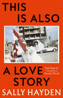 This is Also a Love Story : Searching for Good in a Divided World-9780008623265
