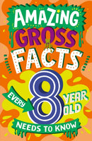 Amazing Gross Facts Every 8 Year Old Needs to Know-9780008649678