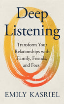 Deep Listening : Transform Your Relationships with Family, Friends and Foes-9780008653323