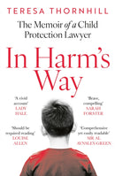 In Harm's Way : The Memoir of a Child Protection Lawyer from the Most Secretive Court in England and Wales - the Family Court-9780008657871