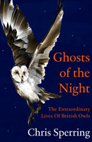 Ghosts of the Night : The Extraordinary Lives of British Owls-9780008659202