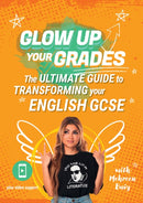 Glow Up Your Grades : The Ultimate Guide to Transforming Your English GCSE-9780008664978